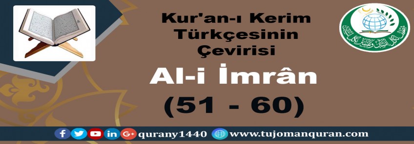 Kur'an-ı Kerim Türkçesinin Çevirisi -  Al-i İmrân Sûresi – (51–60 )