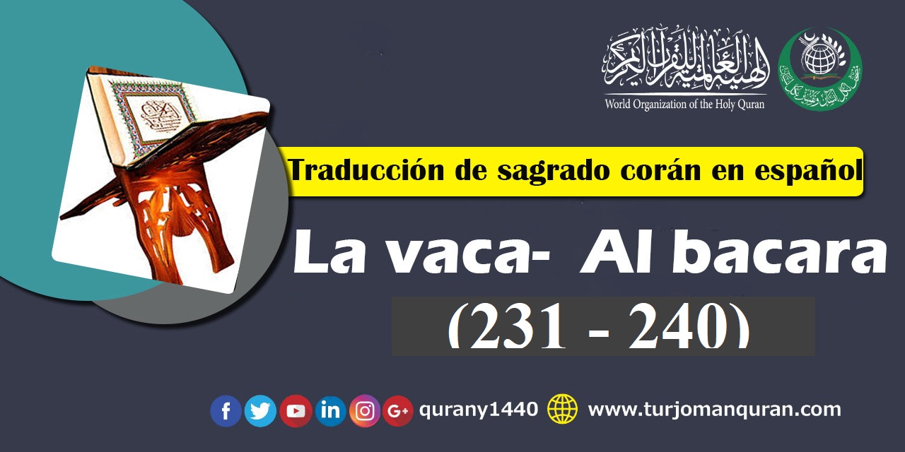 Traducción de sagrado corán en español -  2 - La vaca Al bacara – (231 - 240)