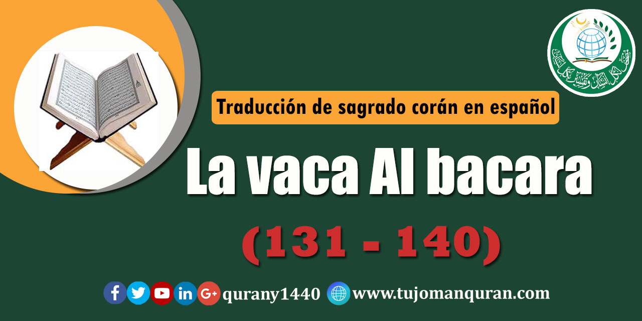 Traducción de sagrado corán en español -  2 - La vaca Al bacara (131 – 140)