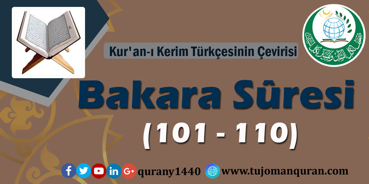 Kur'an-ı Kerim Türkçesinin Çevirisi -  Bakara Sûresi (101 – 110)