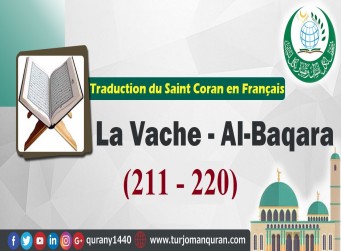 Traduction de Saint Coran en  Français -  La Vache - Al-Baqara  [220 – 211]