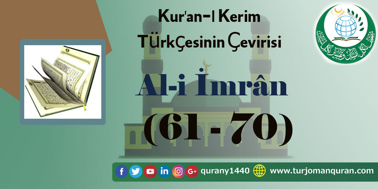 Kur'an-ı Kerim Türkçesinin Çevirisi -  Al-i İmrân Sûresi – (61–70 )